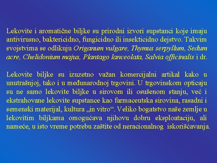 Lekovite i aromatične biljke su prirodni izvori supstanci koje imaju antivirusno, baktericidno, fungicidno ili Lekovite i aromatične biljke su prirodni izvori supstanci koje imaju antivirusno, baktericidno, fungicidno ili