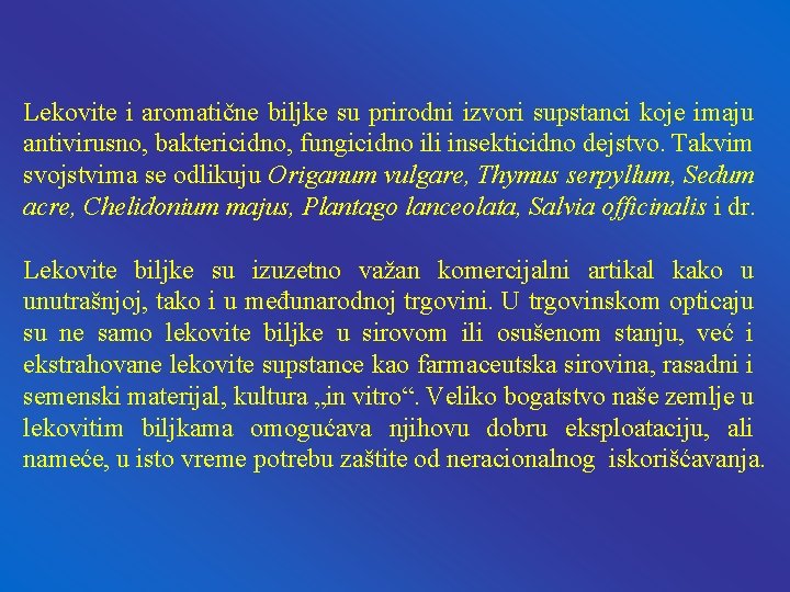 Lekovite i aromatične biljke su prirodni izvori supstanci koje imaju antivirusno, baktericidno, fungicidno ili