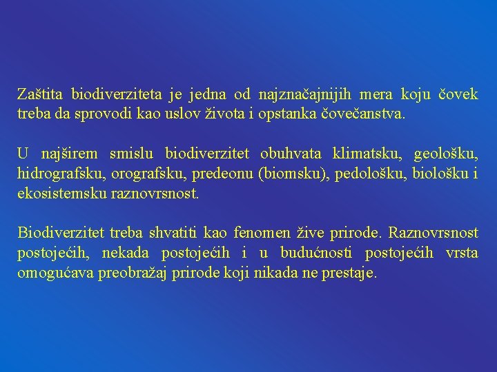 Zaštita biodiverziteta je jedna od najznačajnijih mera koju čovek treba da sprovodi kao uslov