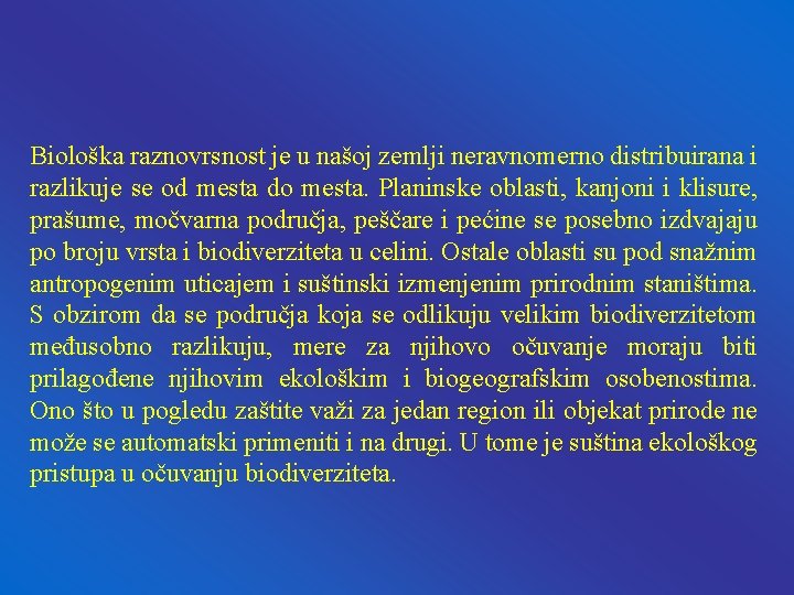 Biološka raznovrsnost je u našoj zemlji neravnomerno distribuirana i razlikuje se od mesta do Biološka raznovrsnost je u našoj zemlji neravnomerno distribuirana i razlikuje se od mesta do