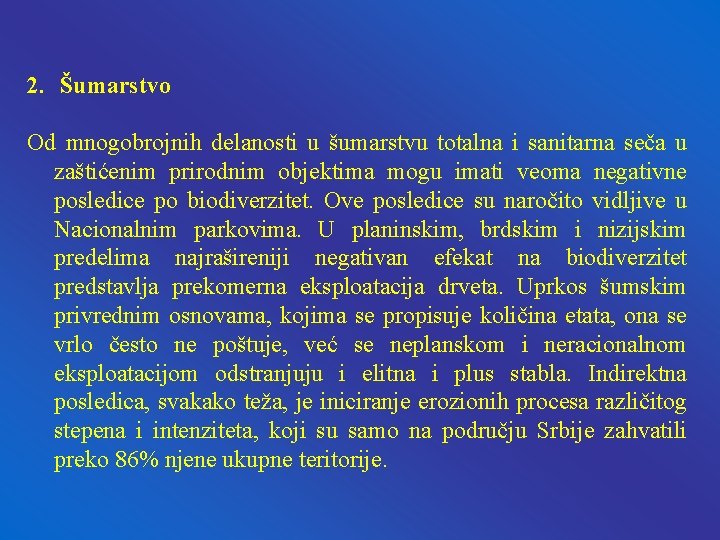 2. Šumarstvo Od mnogobrojnih delanosti u šumarstvu totalna i sanitarna seča u zaštićenim prirodnim