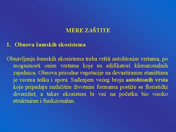 MERE ZAŠTITE 1. Obnova šumskih ekosistema Obnavljanje šumskih ekosistema treba vršiti autohtonim vrstama, po