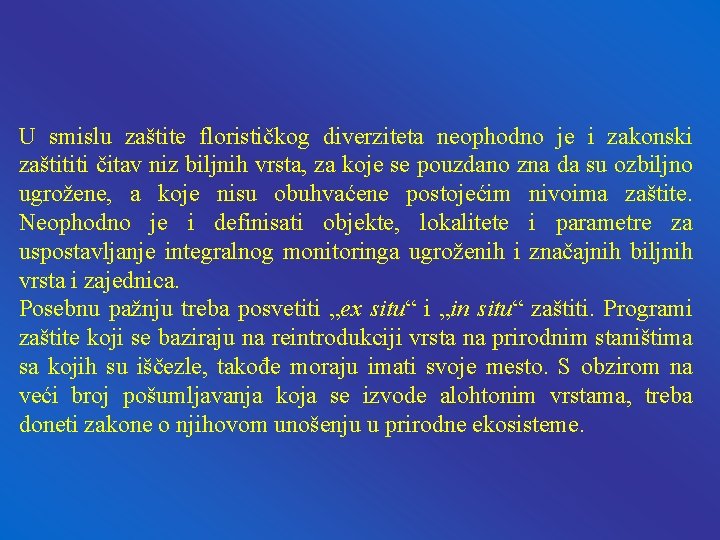 U smislu zaštite florističkog diverziteta neophodno je i zakonski zaštititi čitav niz biljnih vrsta, U smislu zaštite florističkog diverziteta neophodno je i zakonski zaštititi čitav niz biljnih vrsta,