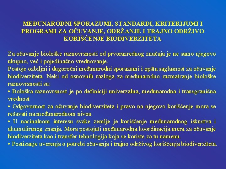 MEĐUNARODNI SPORAZUMI, STANDARDI, KRITERIJUMI I PROGRAMI ZA OČUVANJE, ODRŽANJE I TRAJNO ODRŽIVO KORIŠĆENJE BIODIVERZITETA MEĐUNARODNI SPORAZUMI, STANDARDI, KRITERIJUMI I PROGRAMI ZA OČUVANJE, ODRŽANJE I TRAJNO ODRŽIVO KORIŠĆENJE BIODIVERZITETA