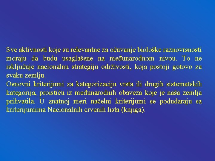 Sve aktivnosti koje su relevantne za očuvanje biološke raznovrsnosti moraju da budu usaglašene na Sve aktivnosti koje su relevantne za očuvanje biološke raznovrsnosti moraju da budu usaglašene na