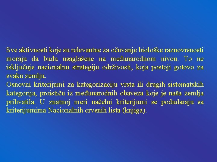 Sve aktivnosti koje su relevantne za očuvanje biološke raznovrsnosti moraju da budu usaglašene na