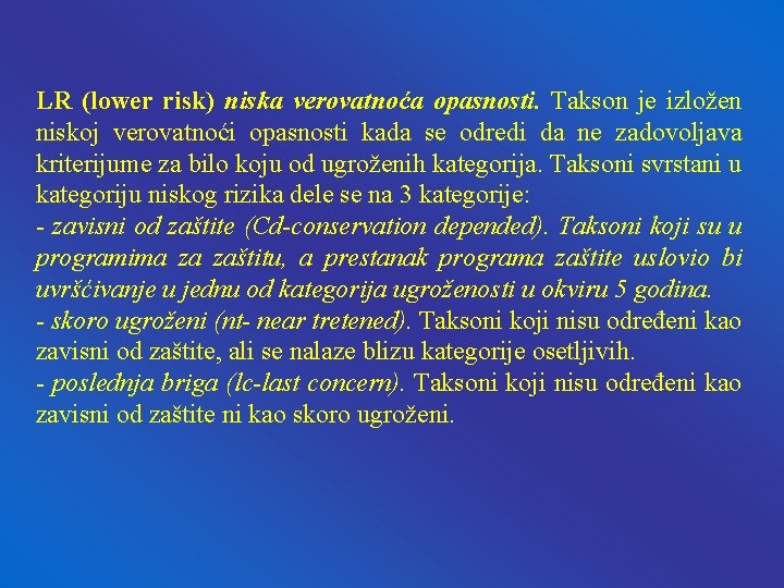 LR (lower risk) niska verovatnoća opasnosti. Takson je izložen niskoj verovatnoći opasnosti kada se LR (lower risk) niska verovatnoća opasnosti. Takson je izložen niskoj verovatnoći opasnosti kada se