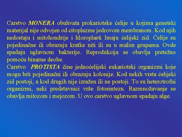 Carstvo MONERA obuhvata prokariotske ćelije u kojima genetski materijal nije odvojen od citoplazme jedrovom Carstvo MONERA obuhvata prokariotske ćelije u kojima genetski materijal nije odvojen od citoplazme jedrovom