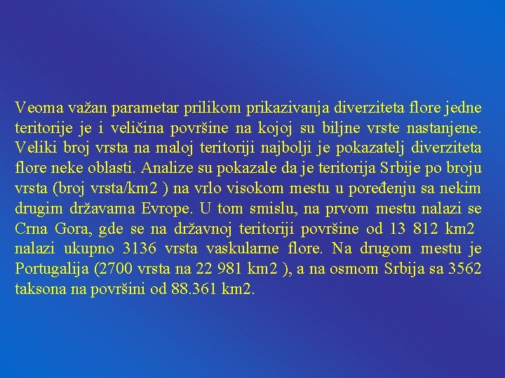 Veoma važan parametar prilikom prikazivanja diverziteta flore jedne teritorije je i veličina površine na Veoma važan parametar prilikom prikazivanja diverziteta flore jedne teritorije je i veličina površine na