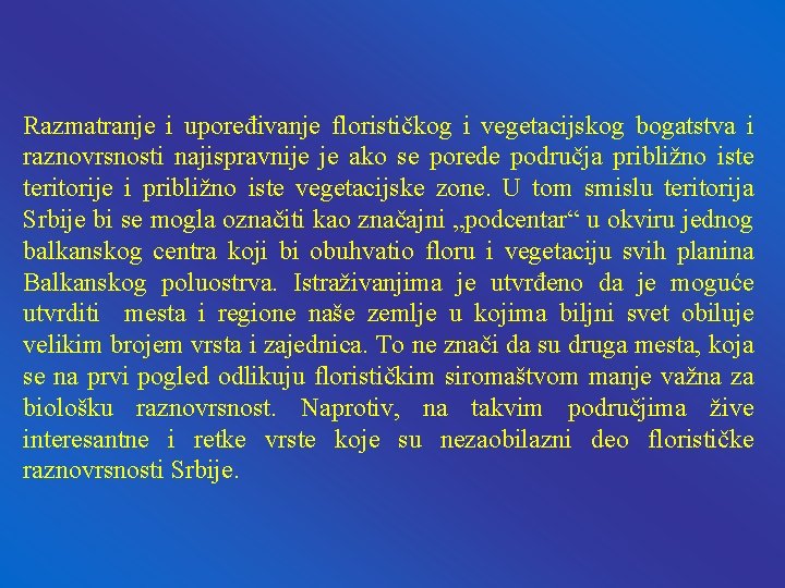 Razmatranje i upoređivanje florističkog i vegetacijskog bogatstva i raznovrsnosti najispravnije je ako se porede Razmatranje i upoređivanje florističkog i vegetacijskog bogatstva i raznovrsnosti najispravnije je ako se porede