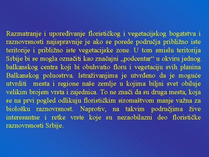 Razmatranje i upoređivanje florističkog i vegetacijskog bogatstva i raznovrsnosti najispravnije je ako se porede