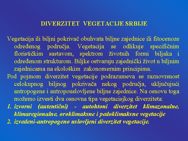 DIVERZITET VEGETACIJE SRBIJE Vegetacija ili biljni pokrivač obuhvata biljne zajednice ili fitocenoze određenog područja.