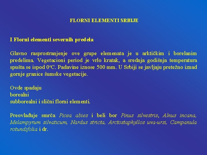 FLORNI ELEMENTI SRBIJE I Florni elementi severnih predela Glavno rasprostranjenje ove grupe elemenata je