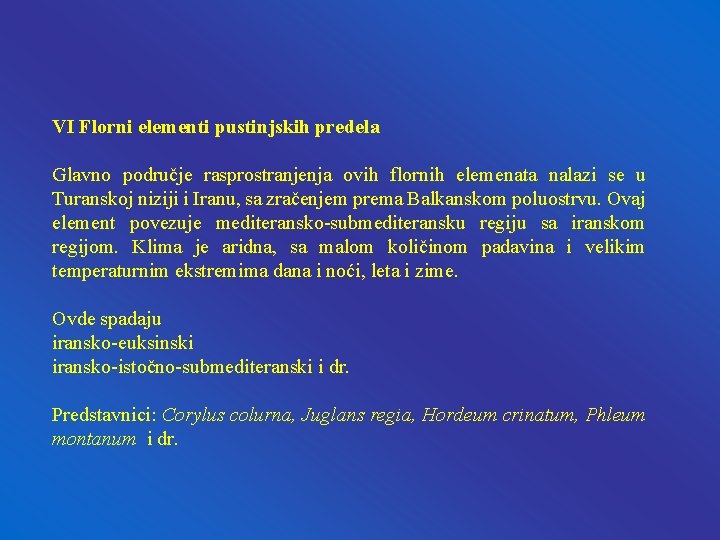 VI Florni elementi pustinjskih predela Glavno područje rasprostranjenja ovih flornih elemenata nalazi se u VI Florni elementi pustinjskih predela Glavno područje rasprostranjenja ovih flornih elemenata nalazi se u