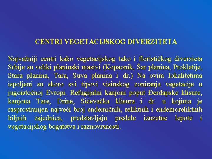 CENTRI VEGETACIJSKOG DIVERZITETA Najvažniji centri kako vegetacijskog tako i florističkog diverzieta Srbije su veliki