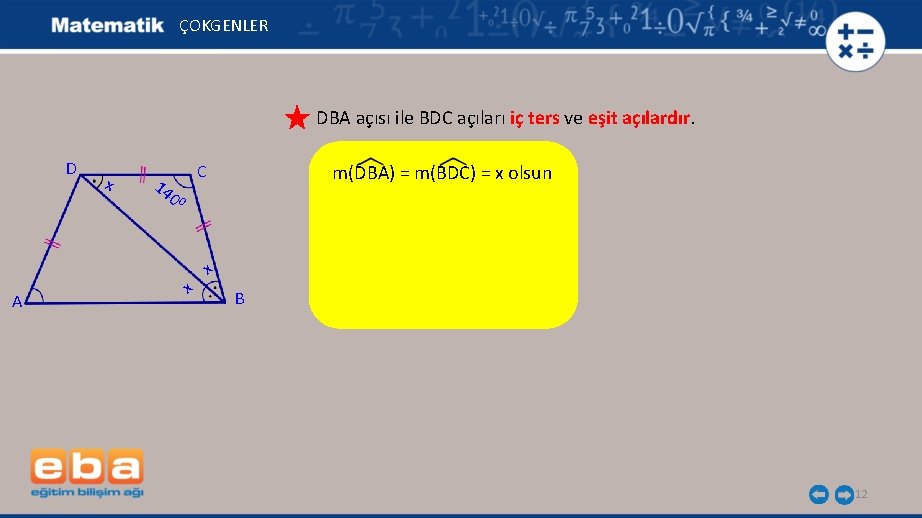 ÇOKGENLER DBA açısı ile BDC açıları iç ters ve eşit açılardır. D A x