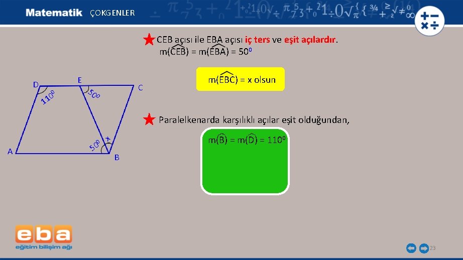 ÇOKGENLER CEB açısı ile EBA açısı iç ters ve eşit açılardır. m(CEB) = m(EBA)