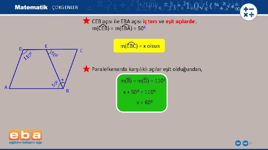 ÇOKGENLER CEB açısı ile EBA açısı iç ters ve eşit açılardır. m(CEB) = m(EBA)