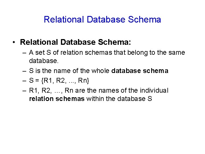 Relational Database Schema • Relational Database Schema: – A set S of relation schemas