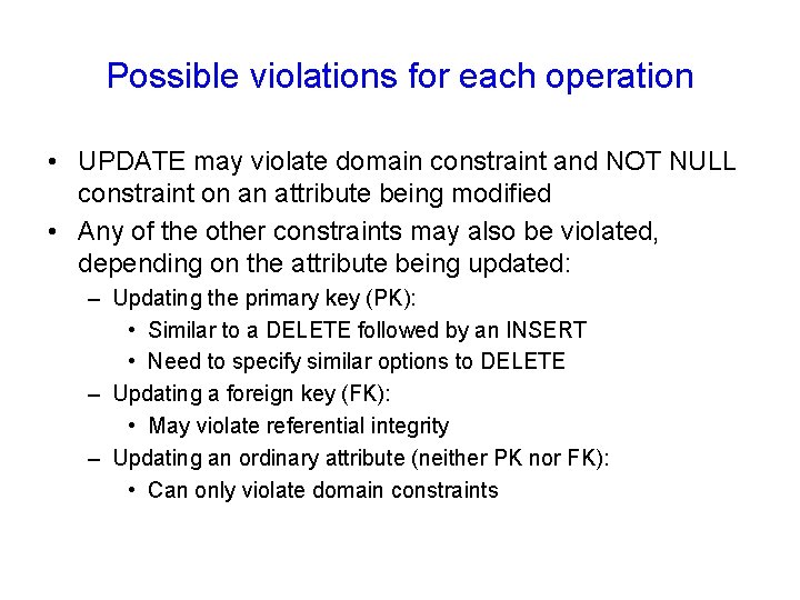 Possible violations for each operation • UPDATE may violate domain constraint and NOT NULL