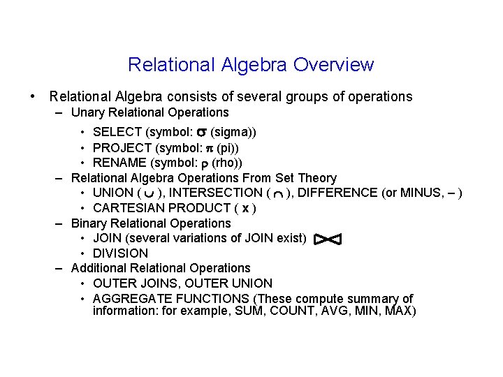 Relational Algebra Overview • Relational Algebra consists of several groups of operations – Unary