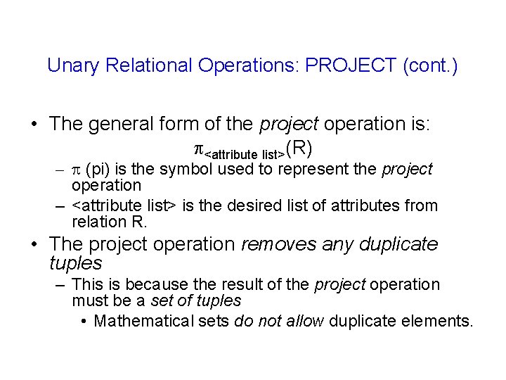 Unary Relational Operations: PROJECT (cont. ) • The general form of the project operation