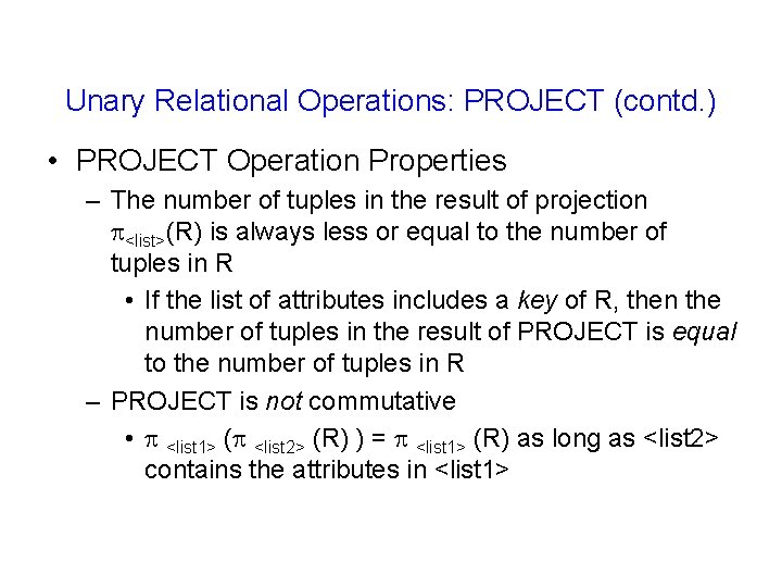 Unary Relational Operations: PROJECT (contd. ) • PROJECT Operation Properties – The number of