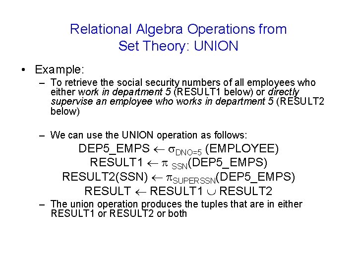 Relational Algebra Operations from Set Theory: UNION • Example: – To retrieve the social