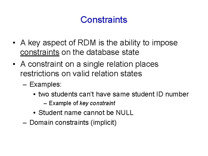 Constraints • A key aspect of RDM is the ability to impose constraints on
