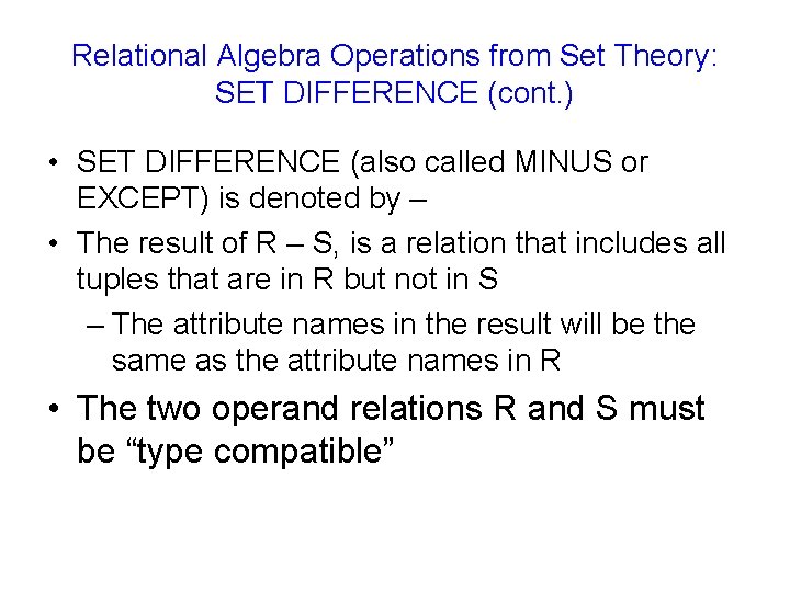 Relational Algebra Operations from Set Theory: SET DIFFERENCE (cont. ) • SET DIFFERENCE (also