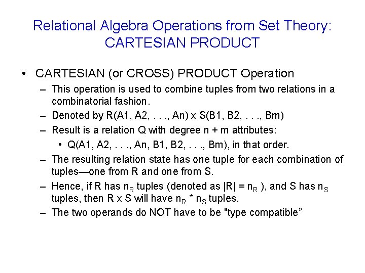 Relational Algebra Operations from Set Theory: CARTESIAN PRODUCT • CARTESIAN (or CROSS) PRODUCT Operation