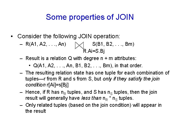 Some properties of JOIN • Consider the following JOIN operation: – R(A 1, A