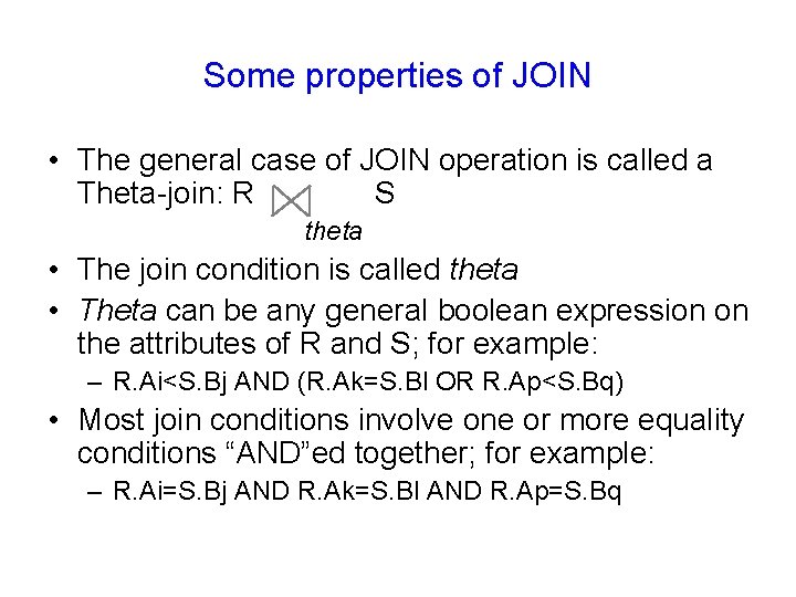 Some properties of JOIN • The general case of JOIN operation is called a