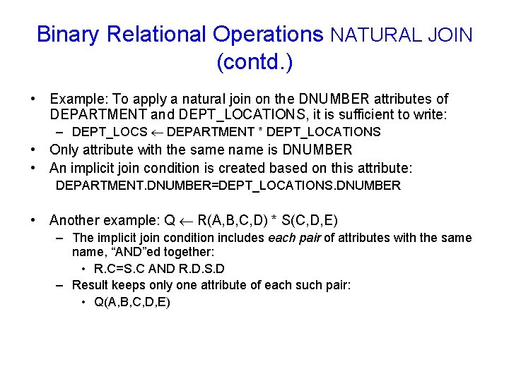 Binary Relational Operations NATURAL JOIN (contd. ) • Example: To apply a natural join