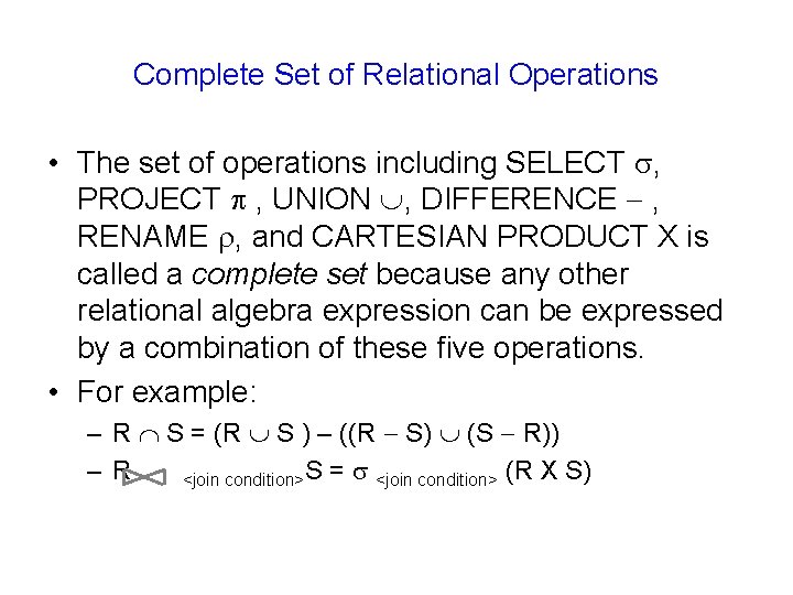 Complete Set of Relational Operations • The set of operations including SELECT , PROJECT