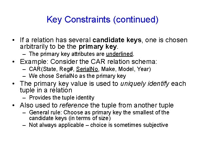 Key Constraints (continued) • If a relation has several candidate keys, one is chosen