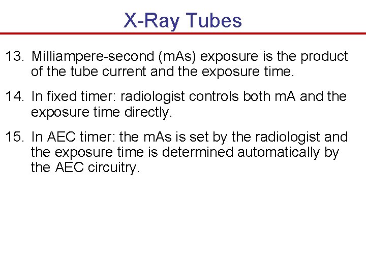 X-Ray Tubes 13. Milliampere-second (m. As) exposure is the product of the tube current X-Ray Tubes 13. Milliampere-second (m. As) exposure is the product of the tube current