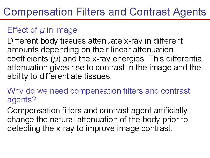 Compensation Filters and Contrast Agents Effect of µ in image Different body tissues attenuate Compensation Filters and Contrast Agents Effect of µ in image Different body tissues attenuate