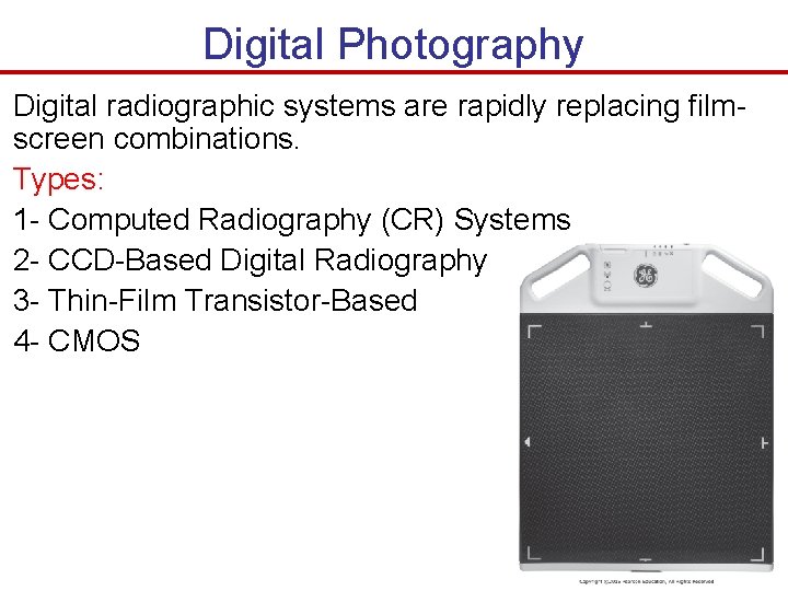 Digital Photography Digital radiographic systems are rapidly replacing filmscreen combinations. Types: 1 - Computed Digital Photography Digital radiographic systems are rapidly replacing filmscreen combinations. Types: 1 - Computed