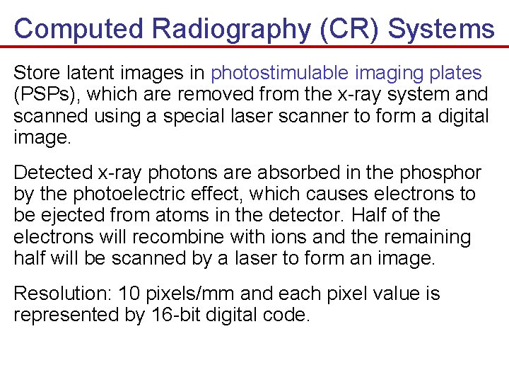 Computed Radiography (CR) Systems Store latent images in photostimulable imaging plates (PSPs), which are Computed Radiography (CR) Systems Store latent images in photostimulable imaging plates (PSPs), which are