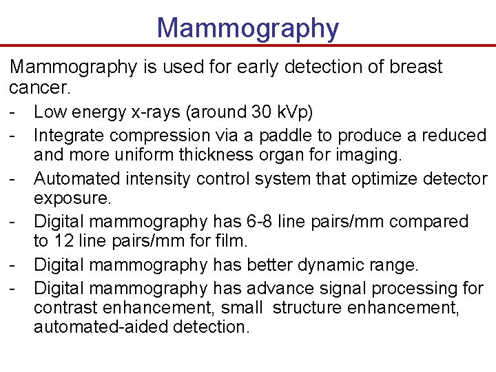 Mammography is used for early detection of breast cancer. - Low energy x-rays (around Mammography is used for early detection of breast cancer. - Low energy x-rays (around