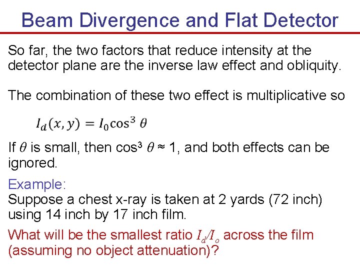 Beam Divergence and Flat Detector So far, the two factors that reduce intensity at Beam Divergence and Flat Detector So far, the two factors that reduce intensity at