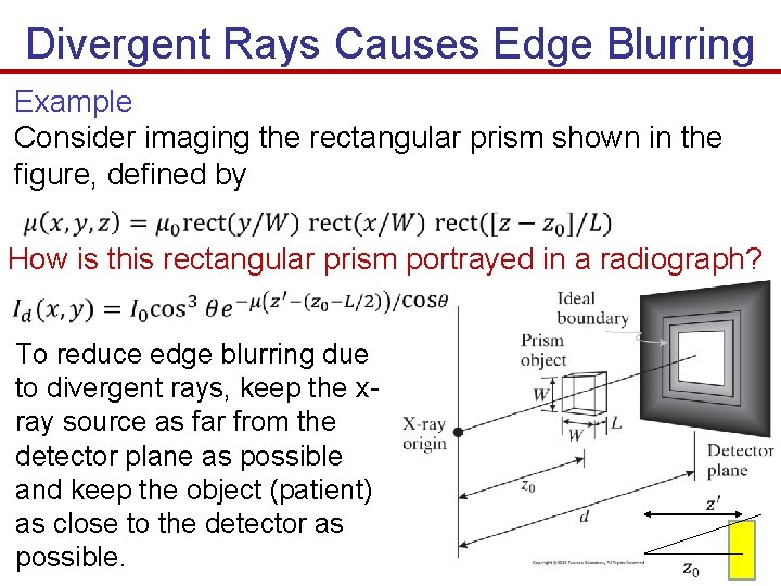 Divergent Rays Causes Edge Blurring Example Consider imaging the rectangular prism shown in the Divergent Rays Causes Edge Blurring Example Consider imaging the rectangular prism shown in the