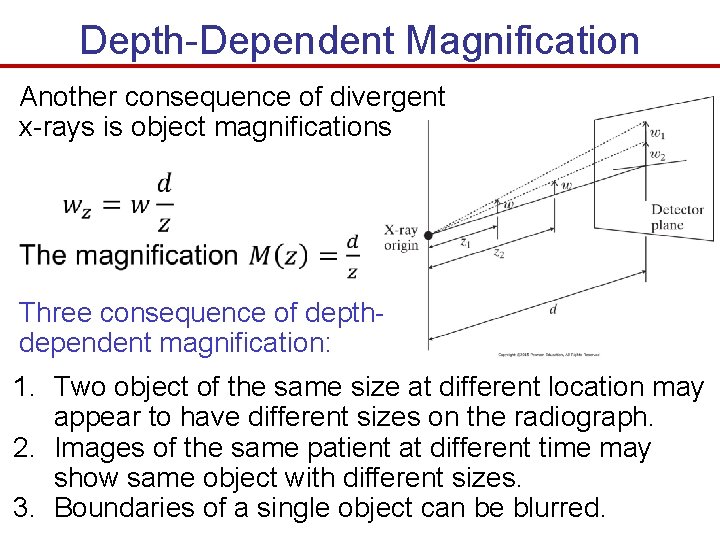 Depth-Dependent Magnification Another consequence of divergent x-rays is object magnifications Three consequence of depthdependent Depth-Dependent Magnification Another consequence of divergent x-rays is object magnifications Three consequence of depthdependent