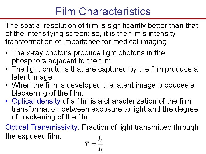 Film Characteristics The spatial resolution of film is significantly better than that of the Film Characteristics The spatial resolution of film is significantly better than that of the