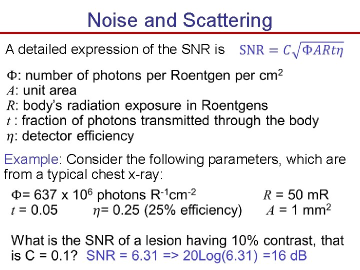 Noise and Scattering A detailed expression of the SNR is Example: Consider the following Noise and Scattering A detailed expression of the SNR is Example: Consider the following