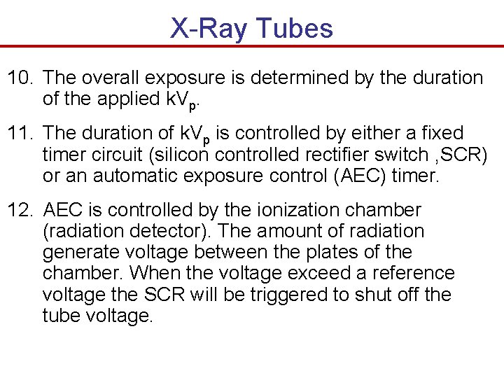 X-Ray Tubes 10. The overall exposure is determined by the duration of the applied X-Ray Tubes 10. The overall exposure is determined by the duration of the applied
