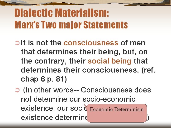 Dialectic Materialism: Marx’s Two major Statements Ü It is not the consciousness of men