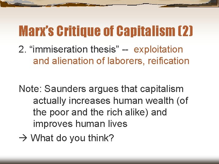 Marx’s Critique of Capitalism (2) 2. “immiseration thesis” -- exploitation and alienation of laborers,