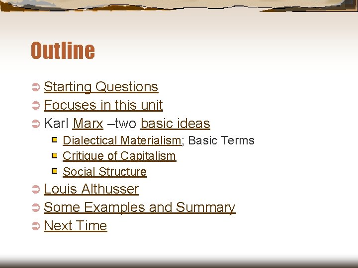 Outline Ü Starting Questions Ü Focuses in this unit Ü Karl Marx –two basic